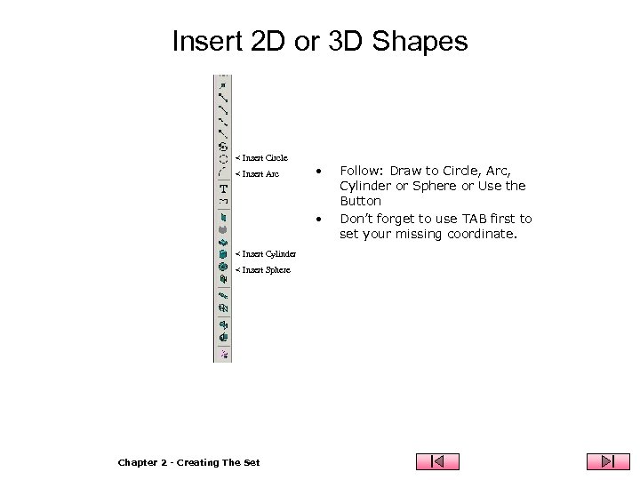 Insert 2 D or 3 D Shapes < Insert Circle < Insert Arc •