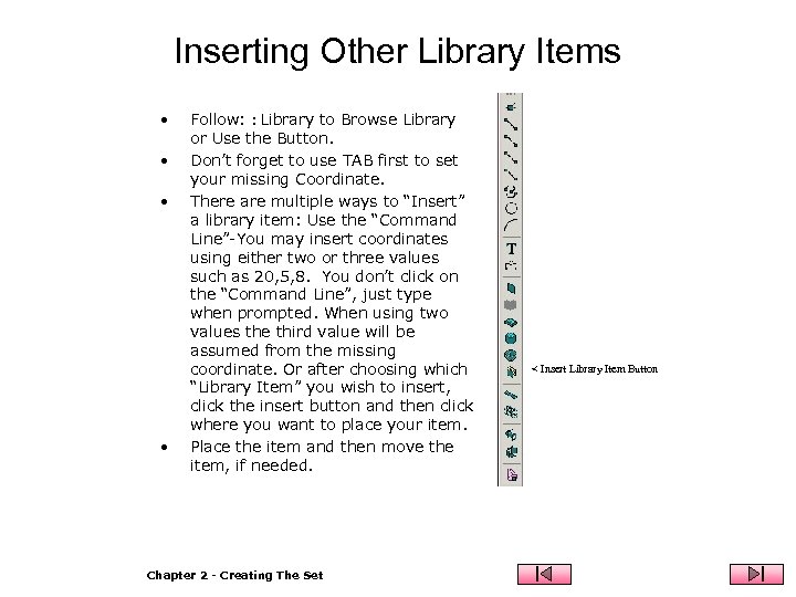 Inserting Other Library Items • • Follow: : Library to Browse Library or Use