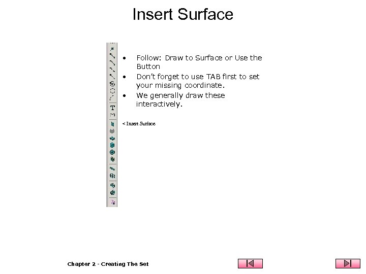 Insert Surface • • • Follow: Draw to Surface or Use the Button Don’t