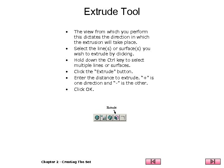 Extrude Tool • • • The view from which you perform this dictates the