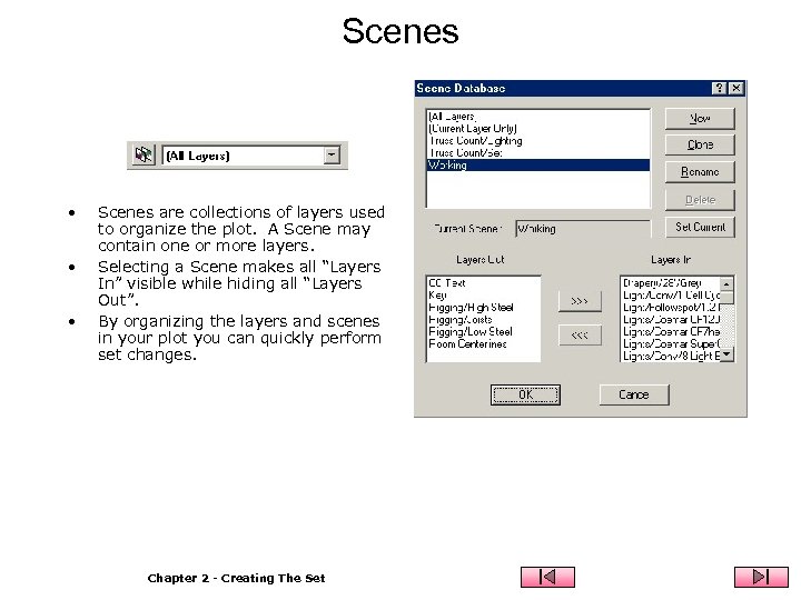 Scenes • • • Scenes are collections of layers used to organize the plot.