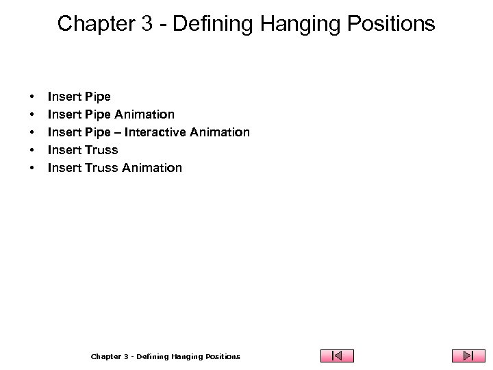 Chapter 3 - Defining Hanging Positions • • • Insert Pipe Animation Insert Pipe