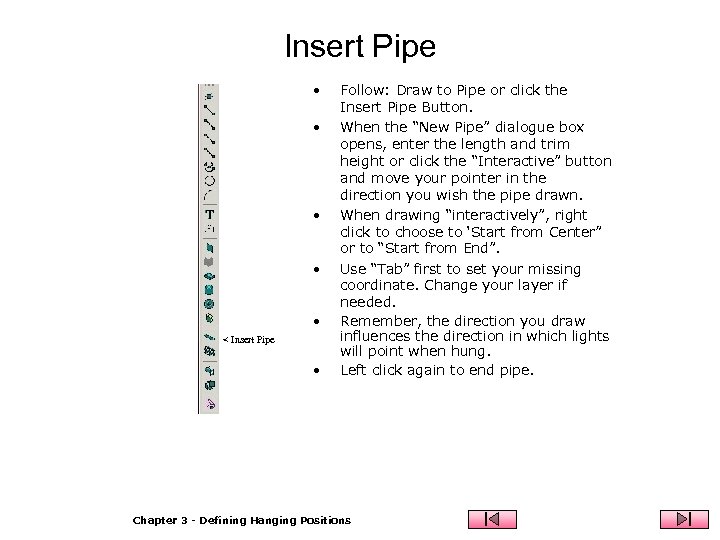 Insert Pipe • • • < Insert Pipe • Follow: Draw to Pipe or