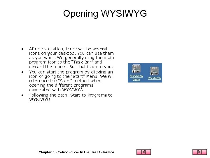 Opening WYSIWYG • • • After installation, there will be several icons on your