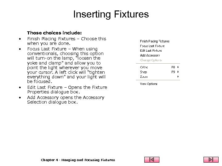 Inserting Fixtures • • Those choices include: Finish Placing Fixtures – Choose this when