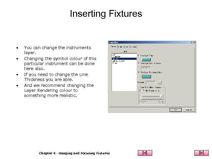 Inserting Fixtures • • You can change the instruments layer. Changing the symbol colour