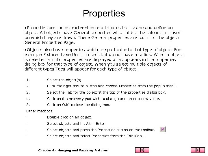 Properties • Properties are the characteristics or attributes that shape and define an object.