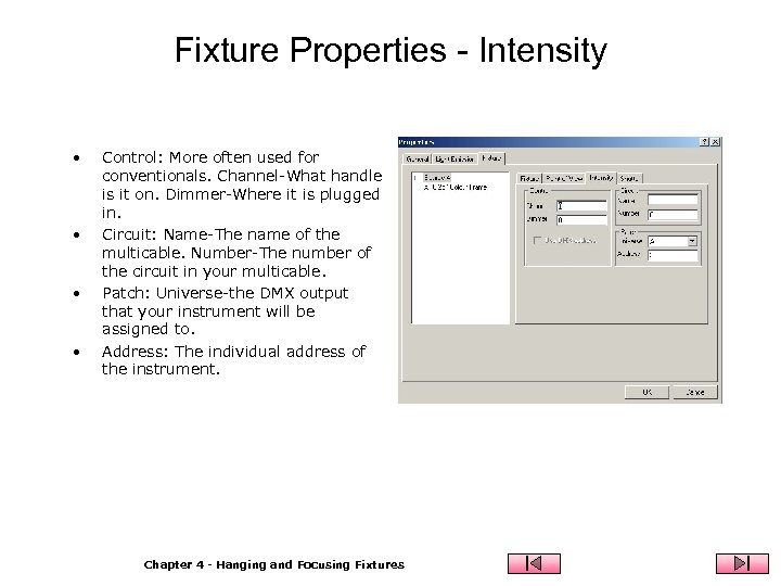 Fixture Properties - Intensity • • Control: More often used for conventionals. Channel-What handle