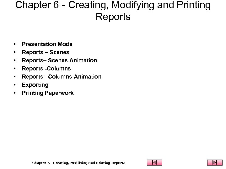 Chapter 6 - Creating, Modifying and Printing Reports • • Presentation Mode Reports –