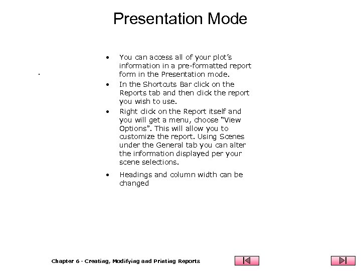 Presentation Mode • . • • • You can access all of your plot’s