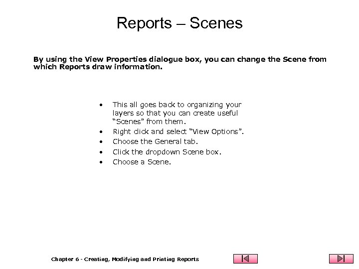 Reports – Scenes By using the View Properties dialogue box, you can change the