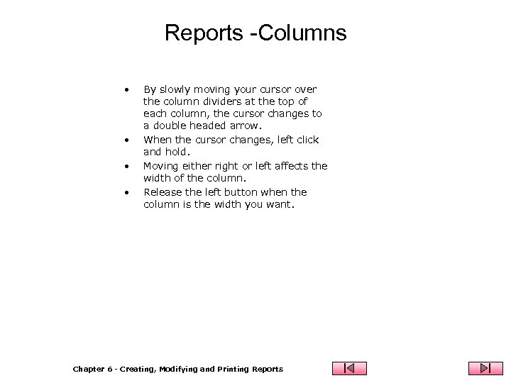 Reports -Columns • • By slowly moving your cursor over the column dividers at