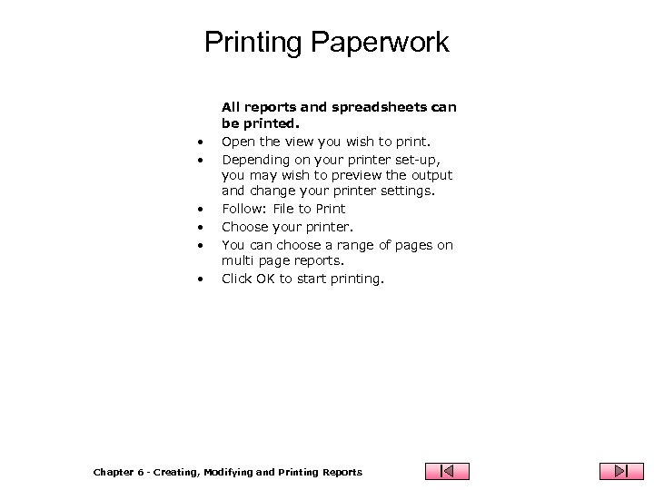 Printing Paperwork • • • All reports and spreadsheets can be printed. Open the