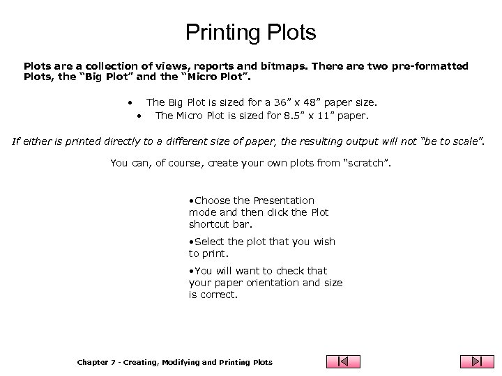 Printing Plots are a collection of views, reports and bitmaps. There are two pre-formatted