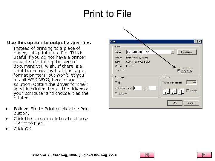 Print to File Use this option to output a. prn file. Instead of printing