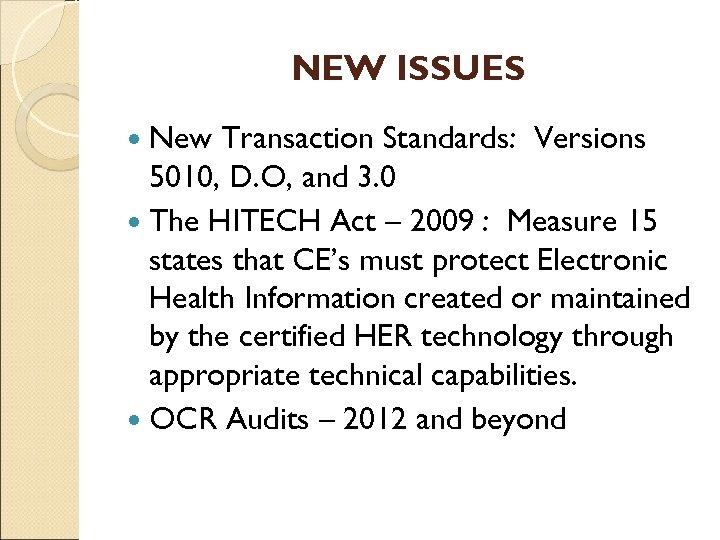 NEW ISSUES New Transaction Standards: Versions 5010, D. O, and 3. 0 The HITECH