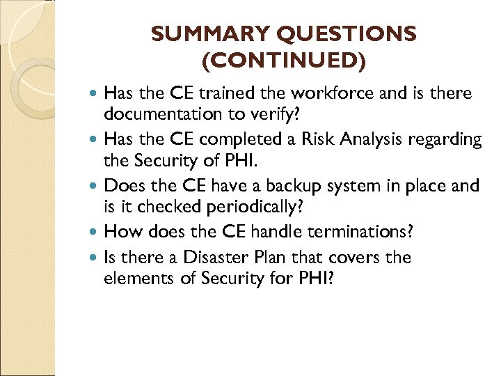 SUMMARY QUESTIONS (CONTINUED) Has the CE trained the workforce and is there documentation to
