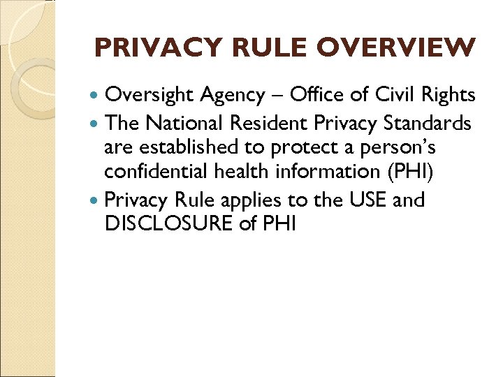 PRIVACY RULE OVERVIEW Oversight Agency – Office of Civil Rights The National Resident Privacy