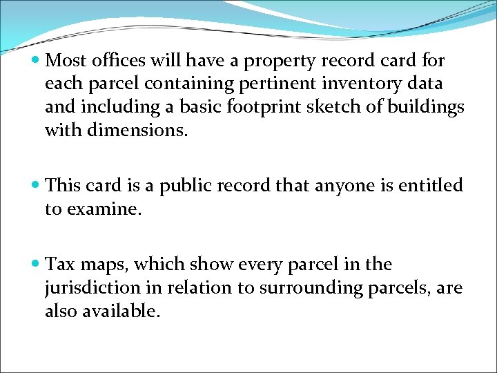  Most offices will have a property record card for each parcel containing pertinent