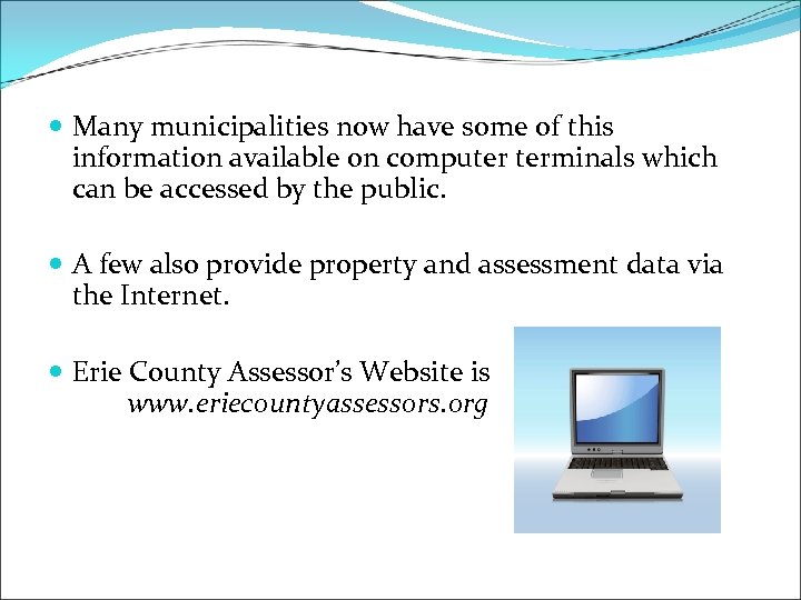  Many municipalities now have some of this information available on computer terminals which