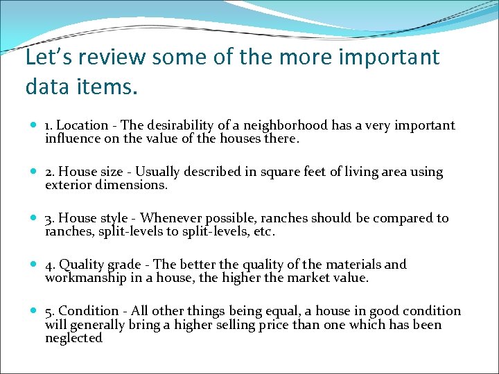 Let’s review some of the more important data items. 1. Location - The desirability