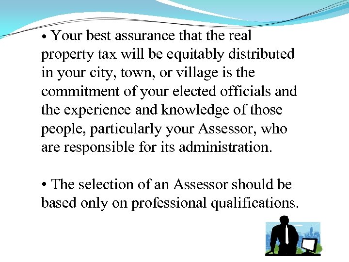 Your best assurance that the real property tax will be equitably distributed in your