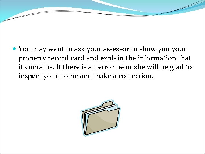  You may want to ask your assessor to show your property record card