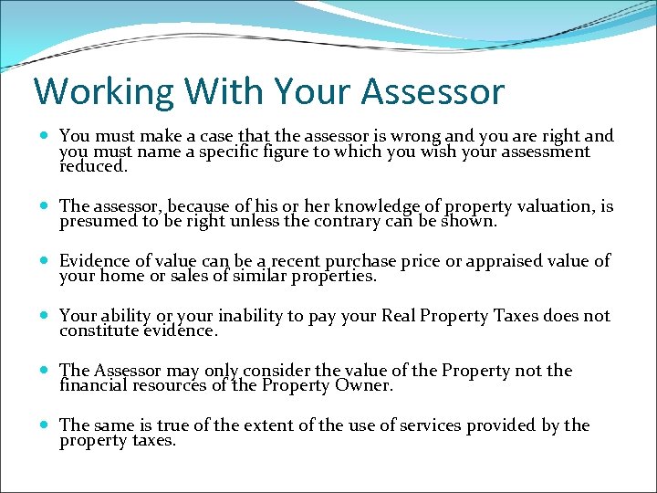 Working With Your Assessor You must make a case that the assessor is wrong