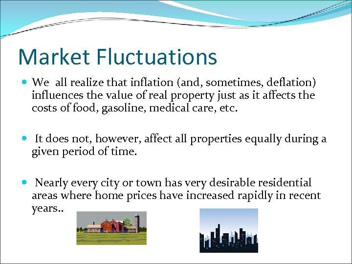 Market Fluctuations We all realize that inflation (and, sometimes, deflation) influences the value of