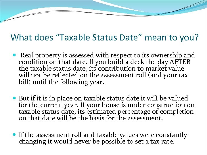 What does “Taxable Status Date” mean to you? Real property is assessed with respect