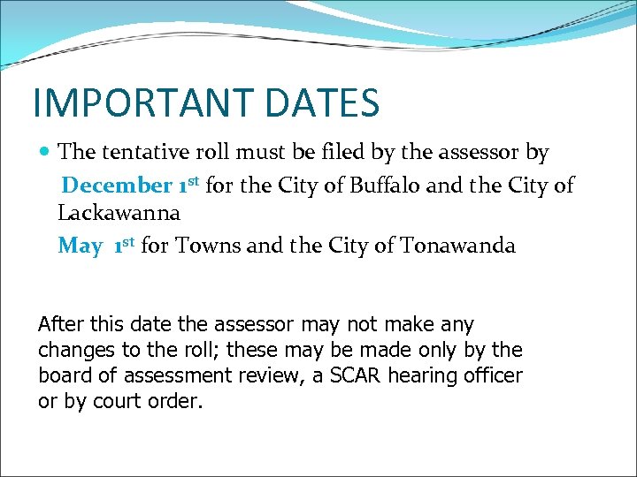IMPORTANT DATES The tentative roll must be filed by the assessor by December 1