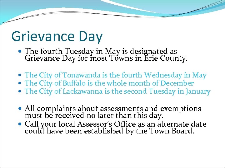 Grievance Day The fourth Tuesday in May is designated as Grievance Day for most