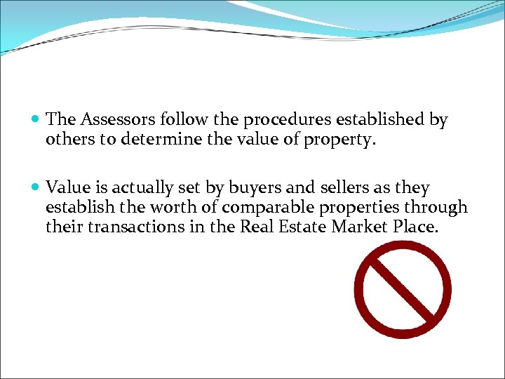  The Assessors follow the procedures established by others to determine the value of