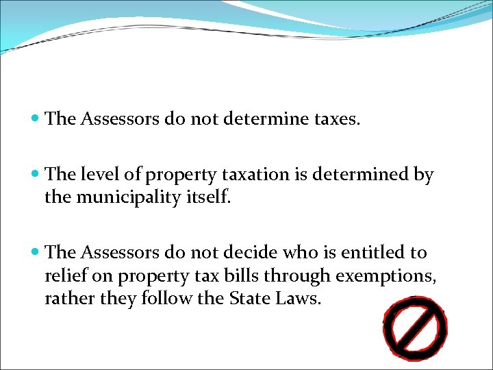  The Assessors do not determine taxes. The level of property taxation is determined