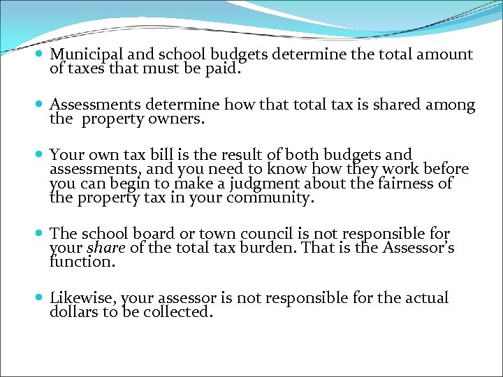  Municipal and school budgets determine the total amount of taxes that must be