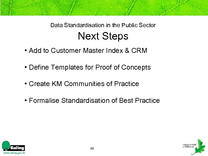 Data Standardisation in the Public Sector Next Steps • Add to Customer Master Index