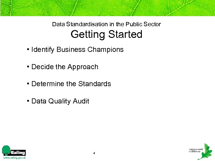 Data Standardisation in the Public Sector Getting Started • Identify Business Champions • Decide
