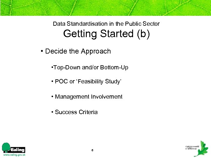 Data Standardisation in the Public Sector Getting Started (b) • Decide the Approach •