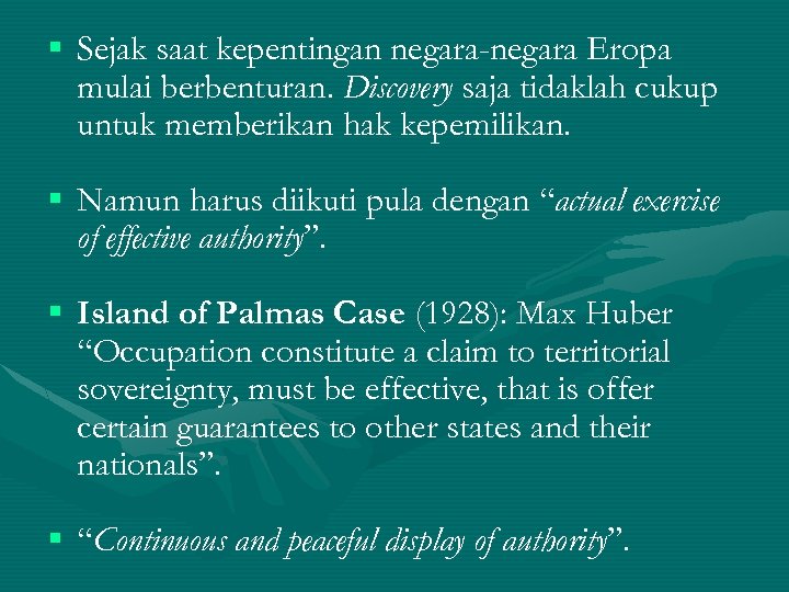 § Sejak saat kepentingan negara-negara Eropa mulai berbenturan. Discovery saja tidaklah cukup untuk memberikan
