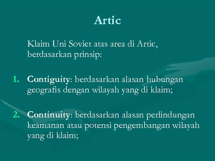 Artic Klaim Uni Soviet atas area di Artic, berdasarkan prinsip: 1. Contiguity: berdasarkan alasan