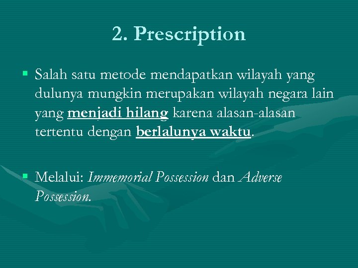 2. Prescription § Salah satu metode mendapatkan wilayah yang dulunya mungkin merupakan wilayah negara