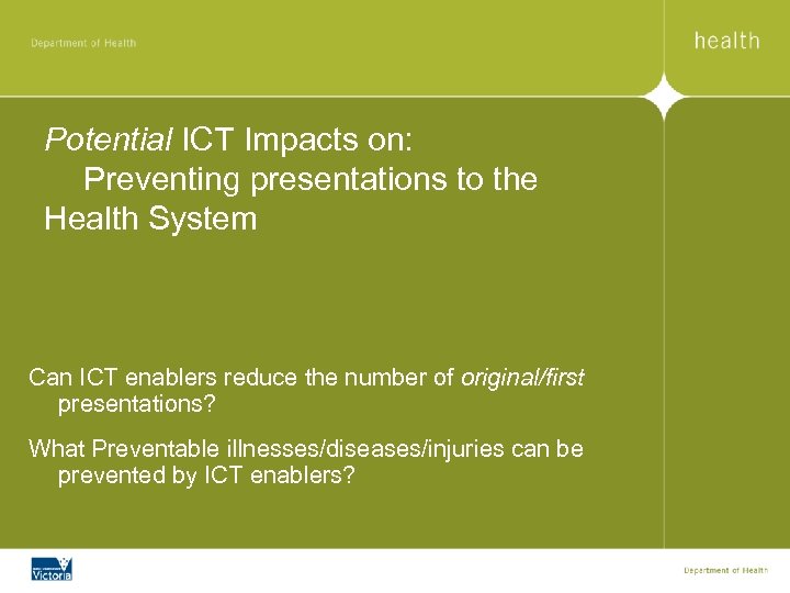 Potential ICT Impacts on: Preventing presentations to the Health System Can ICT enablers reduce