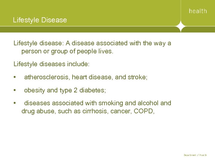 Lifestyle Disease Lifestyle disease: A disease associated with the way a person or group