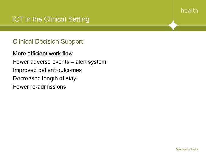 ICT in the Clinical Setting Clinical Decision Support More efficient work flow Fewer adverse