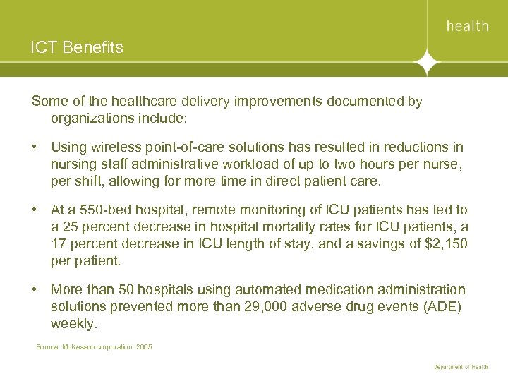 ICT Benefits Some of the healthcare delivery improvements documented by organizations include: • Using