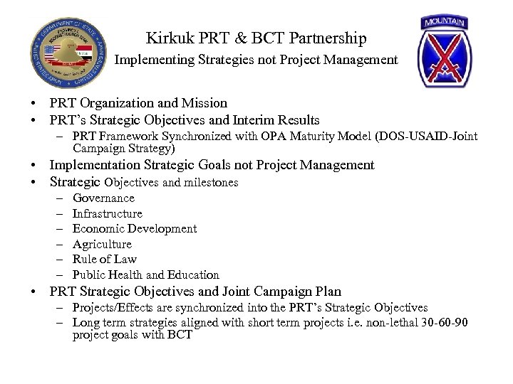Kirkuk PRT & BCT Partnership Implementing Strategies not Project Management • PRT Organization and