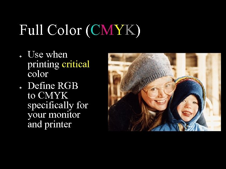 Full Color (CMYK) � � Use when printing critical color Define RGB to CMYK