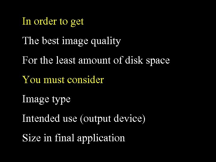 In order to get The best image quality For the least amount of disk