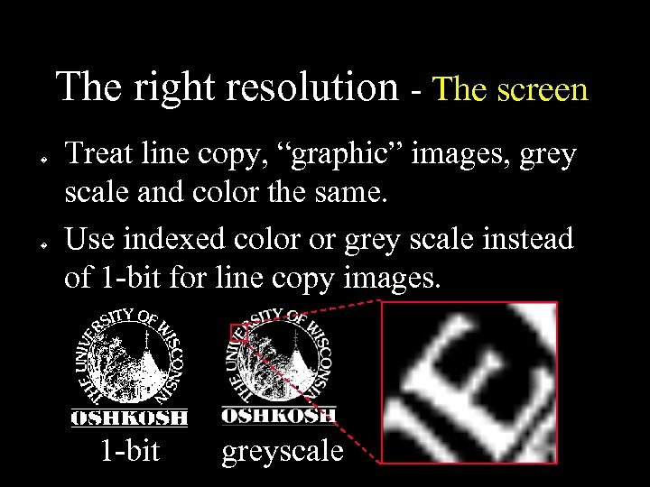 The right resolution - The screen � � Treat line copy, “graphic” images, grey