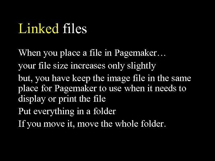 Linked files When you place a file in Pagemaker… your file size increases only